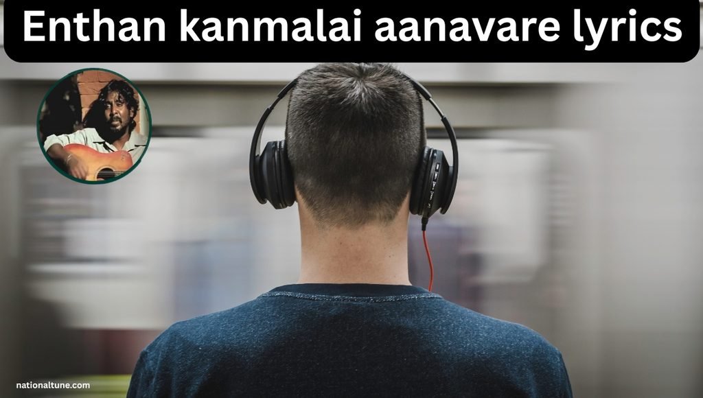 enthan kanmalai aanavare